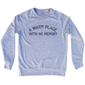 A Warm Place With No Memory Adult Tri-Blend Sweatshirt - Grey Heather A Warm Place With No Memory Adult Tri-Blend Sweatshirt - Grey Heather