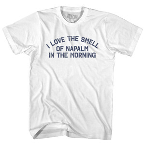 I Love the Smell of Napalm in the Morning Adult Cotton T-shirt - White I Love the Smell of Napalm in the Morning Adult Cotton T-shirt - White