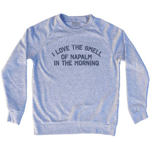 I Love the Smell of Napalm in the Morning Adult Tri-Blend Sweatshirt - Grey Heather