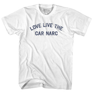 Love Live The Car Narc Adult Cotton T-shirt - White Love Live The Car Narc Adult Cotton T-shirt - White