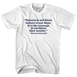 Success Is Not Final Winston Churchill Adult Cotton T-shirt - White Success Is Not Final Winston Churchill Adult Cotton T-shirt - White