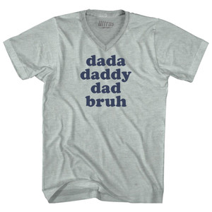 Dada, Daddy, Dad, Bruh Adult Tri-Blend V-neck T-shirt - Athletic Cool Grey Dada, Daddy, Dad, Bruh Adult Tri-Blend V-neck T-shirt - Athletic Cool Grey