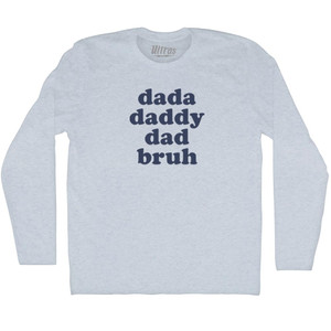 Dada, Daddy, Dad, Bruh Adult Tri-Blend Long Sleeve T-shirt - Athletic White