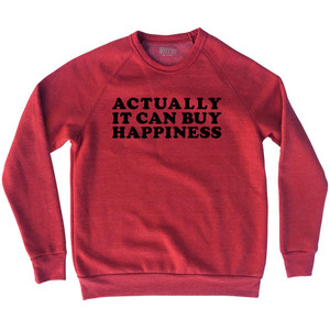 Actually It Can Buy Happiness Adult Tri-Blend Sweatshirt - Red Heather Actually It Can Buy Happiness Adult Tri-Blend Sweatshirt - Red Heather