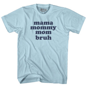 Mama, Mommy, Mom, Bruh Adult Cotton T-shirt - Light Blue