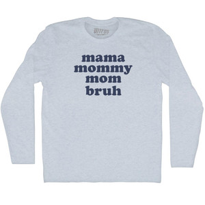 Mama, Mommy, Mom, Bruh Adult Tri-Blend Long Sleeve T-shirt - Athletic White