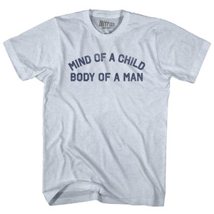 Mind of a Child Body of a Man Adult Tri-Blend T-shirt - Athletic White