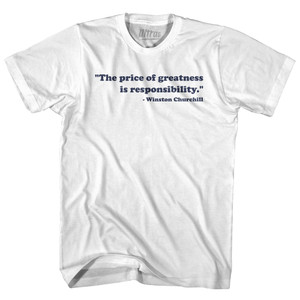 The Price Of Greatness Is Responsibility Winston Churchill Youth Cotton T-shirt - White The Price Of Greatness Is Responsibility Winston Churchill Youth Cotton T-shirt - White