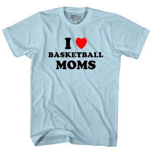 I Love Basketball Moms Adult Cotton T-shirt - Light Blue