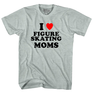 I Love Figure Skating Moms Adult Tri-Blend T-shirt - Athletic Cool Grey I Love Figure Skating Moms Adult Tri-Blend T-shirt - Athletic Cool Grey