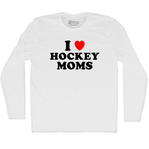 I Love Hockey Moms Adult Cotton Long Sleeve T-shirt - White