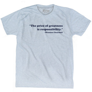 The Price Of Greatness Is Responsibility Winston Churchill Adult Tri-Blend T-shirt - Athletic White The Price Of Greatness Is Responsibility Winston Churchill Adult Tri-Blend T-shirt - Athletic White