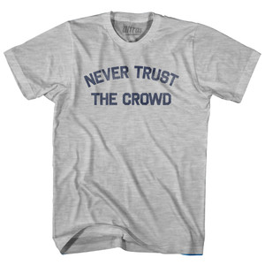 Never Trust The Crowd Womens Cotton Junior Cut T-Shirt - Grey Heather