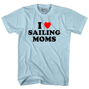 I Love Sailing Moms Adult Cotton T-shirt - Light Blue