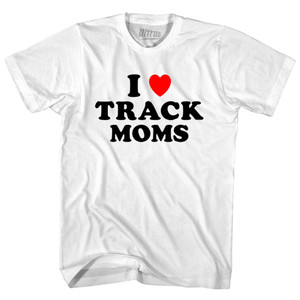 I Love Track Moms Adult Cotton T-shirt - White