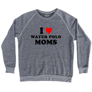 I Love Water Polo Moms Adult Tri-Blend Sweatshirt - Athletic Grey I Love Water Polo Moms Adult Tri-Blend Sweatshirt - Athletic Grey