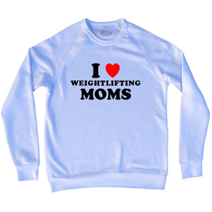 I Love Weightlifting Moms Adult Tri-Blend Sweatshirt - White
