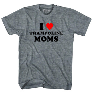 I Love Trampoline Moms Adult Tri-Blend T-shirt - Athletic Grey