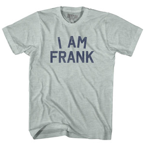 I Am Frank Adult Tri-Blend T-shirt - Athletic Cool Grey