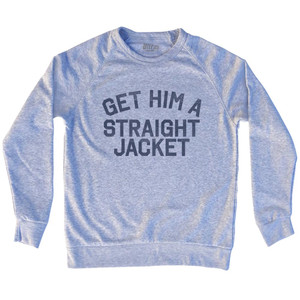 Get Him A Straight Jacket Adult Tri-Blend Sweatshirt - Grey Heather