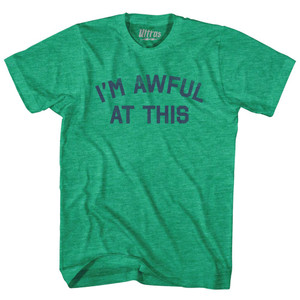 I'm Awful At This Adult Tri-Blend T-shirt - Athletic Green