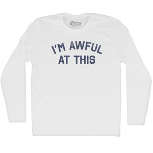 I'm Awful At This Adult Cotton Long Sleeve T-shirt - White