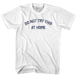 Do Not Try This At Home Womens Cotton Junior Cut T-Shirt - White