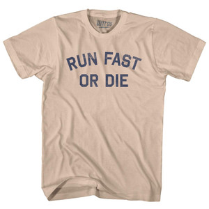 Run Fast Or Die Adult Cotton T-shirt - Creme