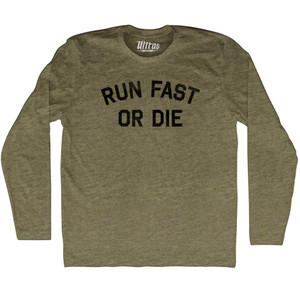 Run Fast Or Die Adult Tri-Blend Long Sleeve T-shirt - Military Green