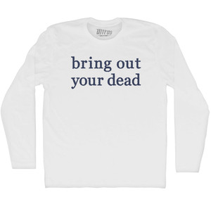 Bring Out Your Dead Adult Cotton Long Sleeve T-shirt - White