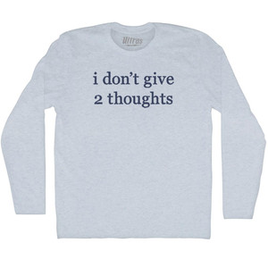 I Don't Give 2 Thoughts Adult Tri-Blend Long Sleeve T-shirt - Athletic White I Don't Give 2 Thoughts Adult Tri-Blend Long Sleeve T-shirt - Athletic White