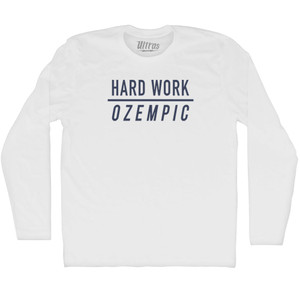 Hardwork Over Ozempic Adult Cotton Long Sleeve T-shirt - White