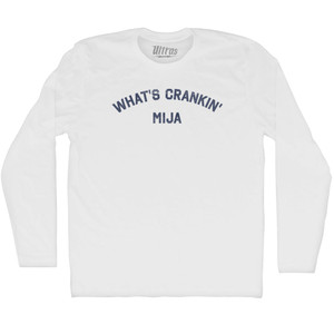 What's Crankin' Mija Adult Cotton Long Sleeve T-shirt - White