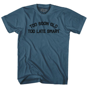 Too Soon Old Too Late Smart Adult Cotton T-shirt - Lake Blue