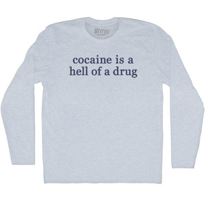 Cocaine Is A Hell Of A Drug Adult Tri-Blend Long Sleeve T-shirt - Athletic White