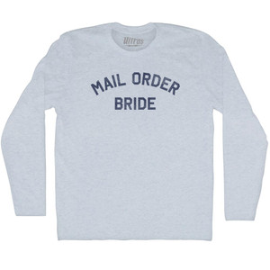 Mail Order Bride Adult Tri-Blend Long Sleeve T-shirt - Athletic White Mail Order Bride Adult Tri-Blend Long Sleeve T-shirt - Athletic White