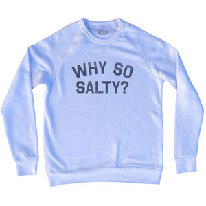 Why So Salty Adult Tri-Blend Sweatshirt - White