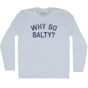 Why So Salty Adult Tri-Blend Long Sleeve T-shirt - Athletic White Why So Salty Adult Tri-Blend Long Sleeve T-shirt - Athletic White