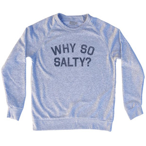 Why So Salty Adult Tri-Blend Sweatshirt - Grey Heather