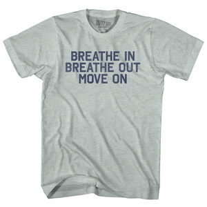 Breath In Breath Out Move On Adult Tri-Blend T-shirt - Athletic Cool Grey Breath In Breath Out Move On Adult Tri-Blend T-shirt - Athletic Cool Grey