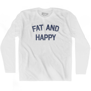 Fat And Happy Adult Cotton Long Sleeve T-shirt - White