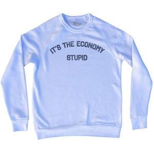 It's The Economy Stupid Adult Tri-Blend Sweatshirt - White It's The Economy Stupid Adult Tri-Blend Sweatshirt - White