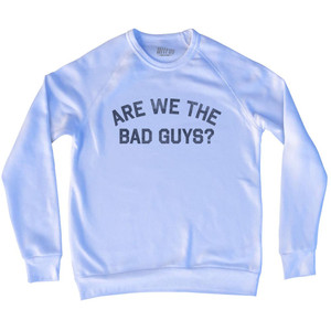 Are We The Bad Guys Adult Tri-Blend Sweatshirt - White