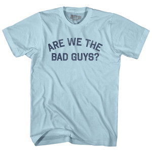 Are We The Bad Guys Adult Cotton T-shirt - Light Blue