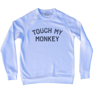 Touch My Monkey Adult Tri-Blend Sweatshirt - White