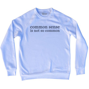 Common Sense Is Not So Common Adult Tri-Blend Sweatshirt - White