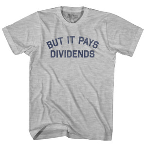 But It Pays Dividends Womens Cotton Junior Cut T-Shirt - Grey Heather