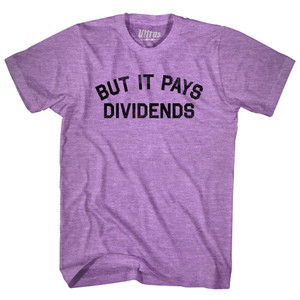 But It Pays Dividends Adult Tri-Blend T-shirt - Athletic Purple