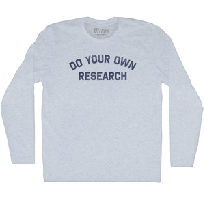 Do Your Own Research Adult Tri-Blend Long Sleeve T-shirt - Athletic White Do Your Own Research Adult Tri-Blend Long Sleeve T-shirt - Athletic White