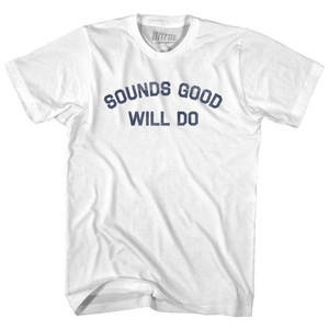 Sounds Good Will Do Womens Cotton Junior Cut T-Shirt - White